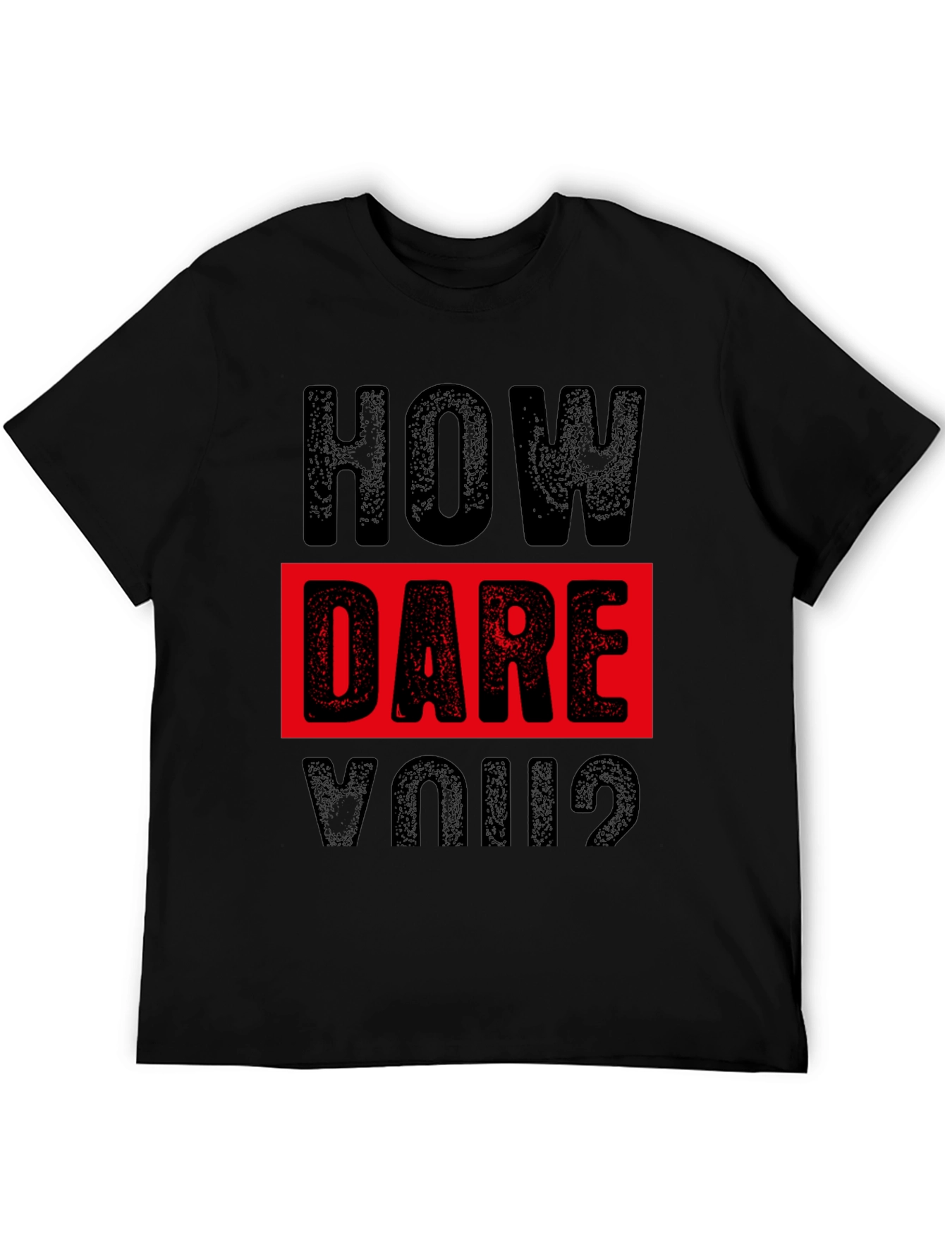 How Dare You? Graphic Print Black T-Shirt