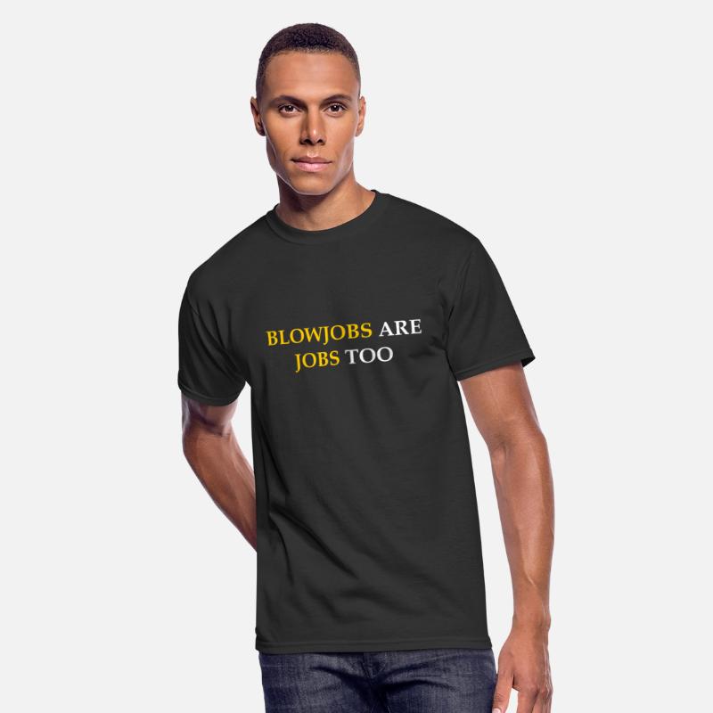 Blowjobs Are Jobs Too Funny Apparel