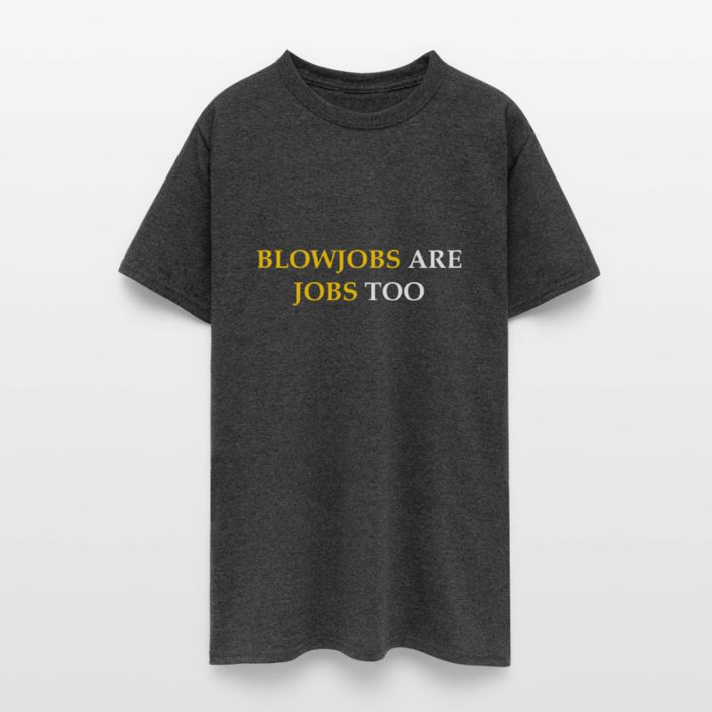 Blowjobs Are Jobs Too Funny Apparel