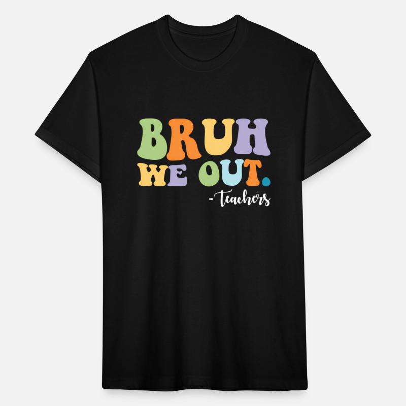 Bruh We Out Teachers Last Day Of School Teachers