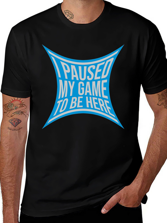 I Paused My Game T-Shirt - Gamer Apparel