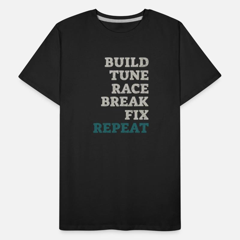 Build It Tune It Race It Break It Fix It Repeat