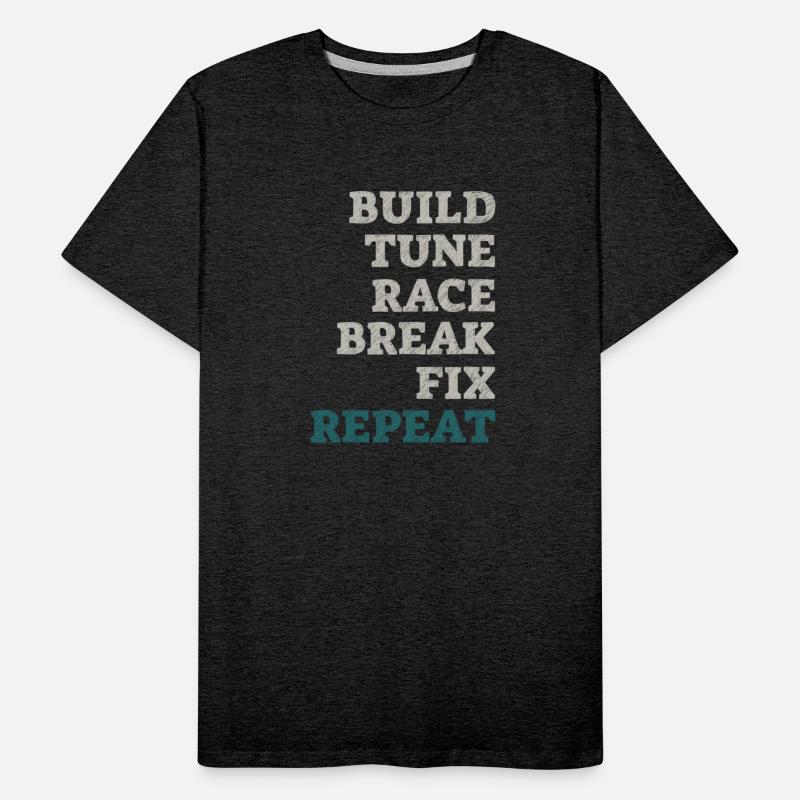 Build It Tune It Race It Break It Fix It Repeat