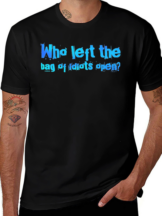 Who Left the Bag of Idiots Open? Graphic T-Shirt