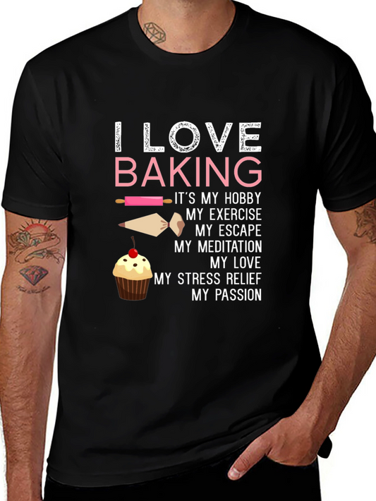 I Love Baking T-Shirt - Hobby Exercise Escape Passion