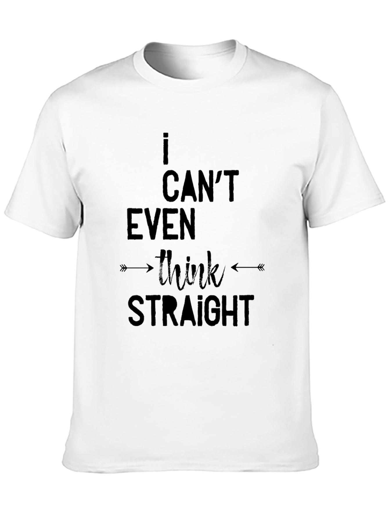 I Cant Even Think Straight - Black T-Shirt