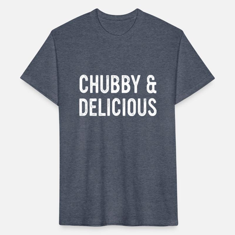 Chubby & Delicious Funny Apparel