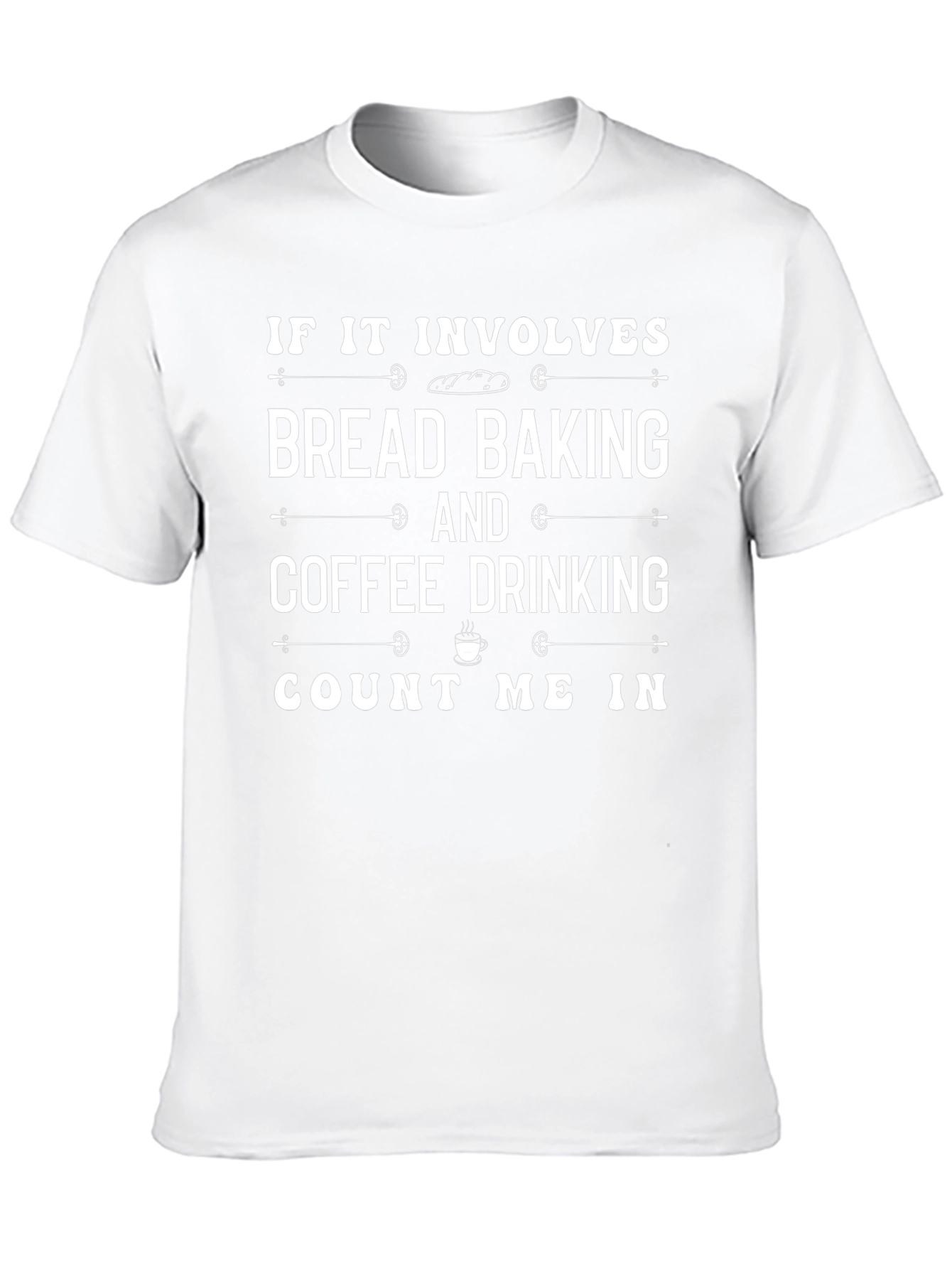 Bread Baking & Coffee Drinking T-Shirt