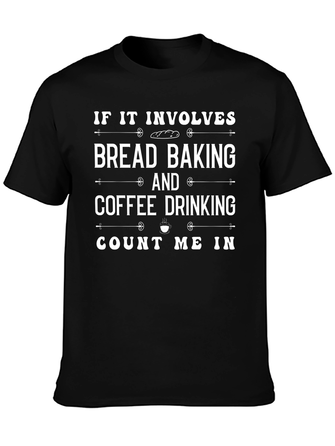 Bread Baking & Coffee Drinking T-Shirt