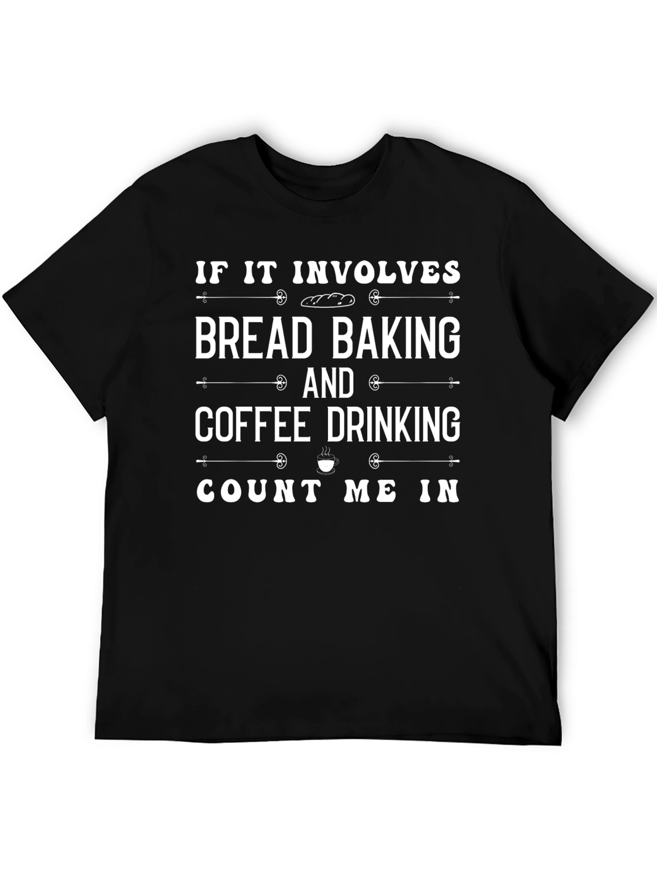 Bread Baking & Coffee Drinking T-Shirt