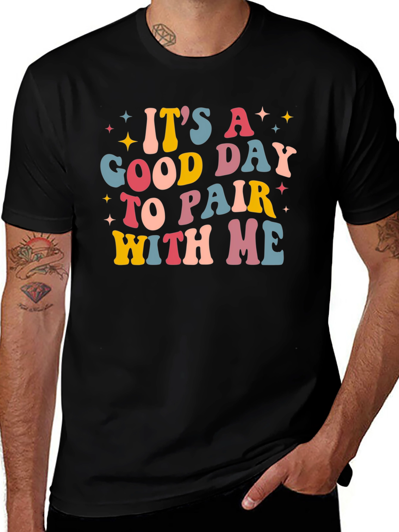 Its A Good Day To Pair With Me Tee