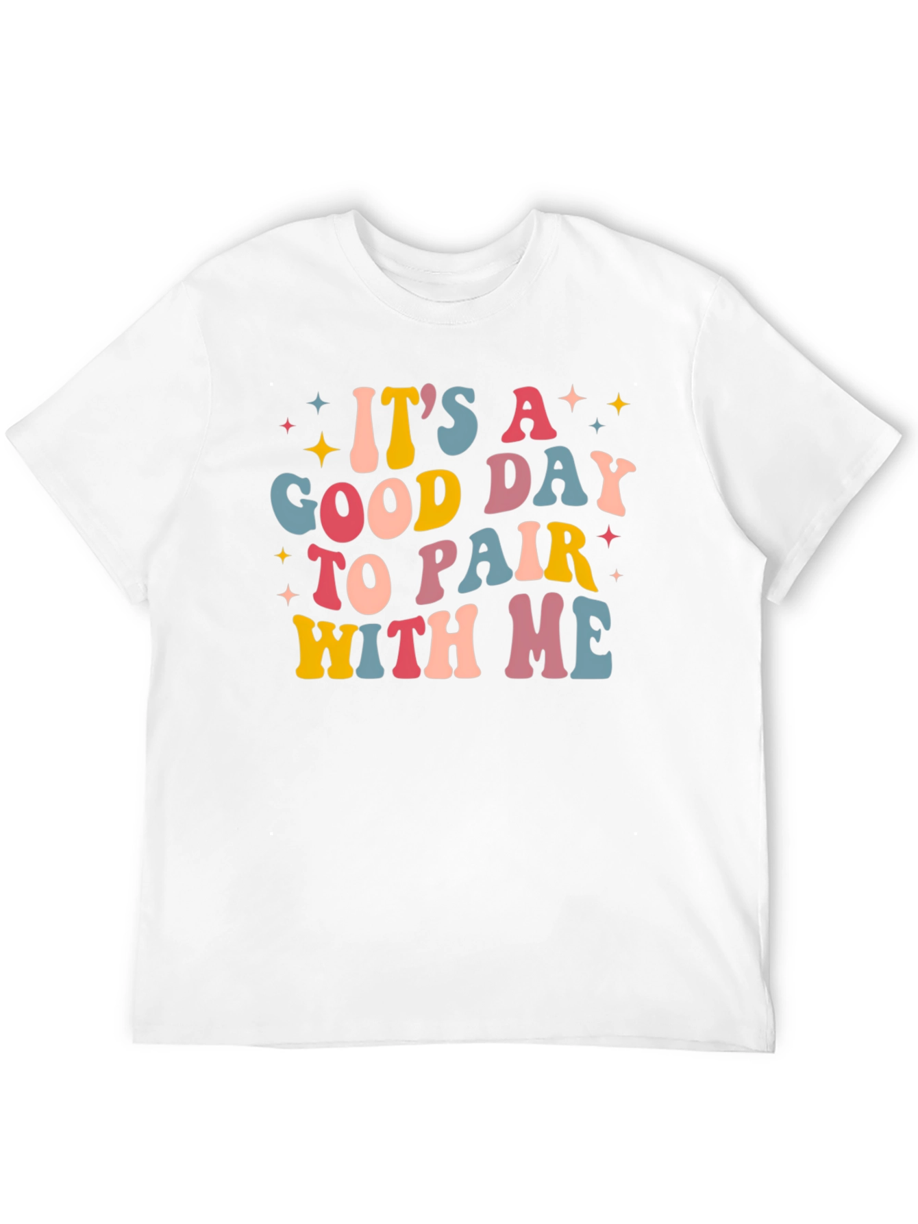 Its A Good Day To Pair With Me Tee