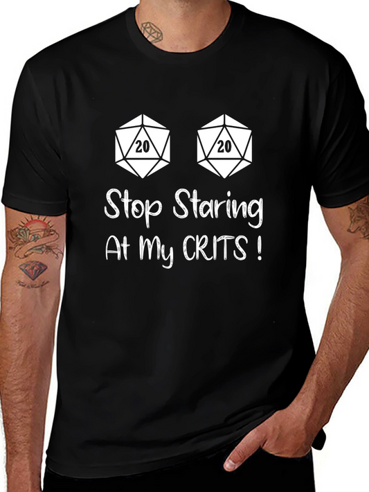 Stop Staring Crits T-Shirt: Dungeons & Dragons