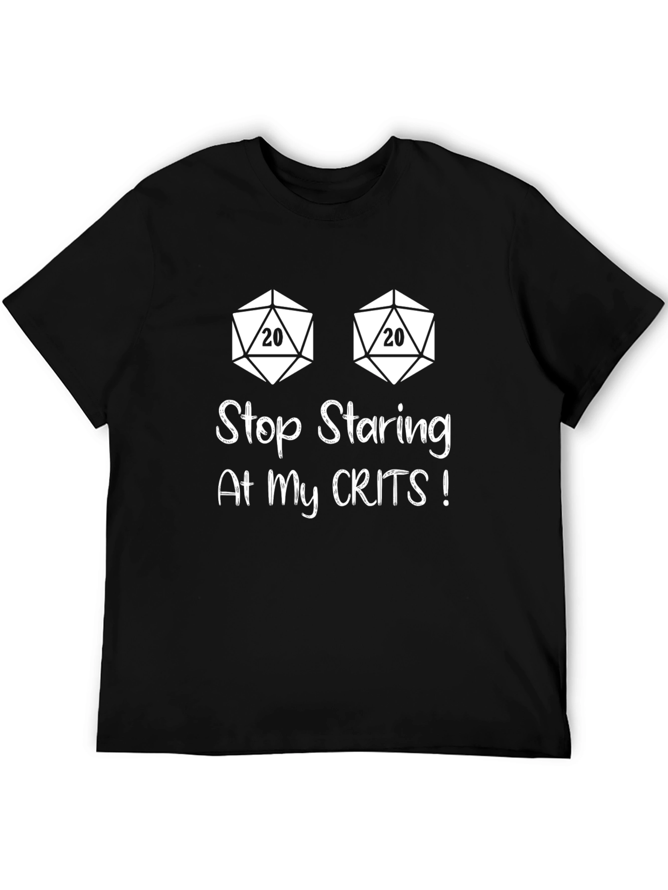 Stop Staring Crits T-Shirt: Dungeons & Dragons
