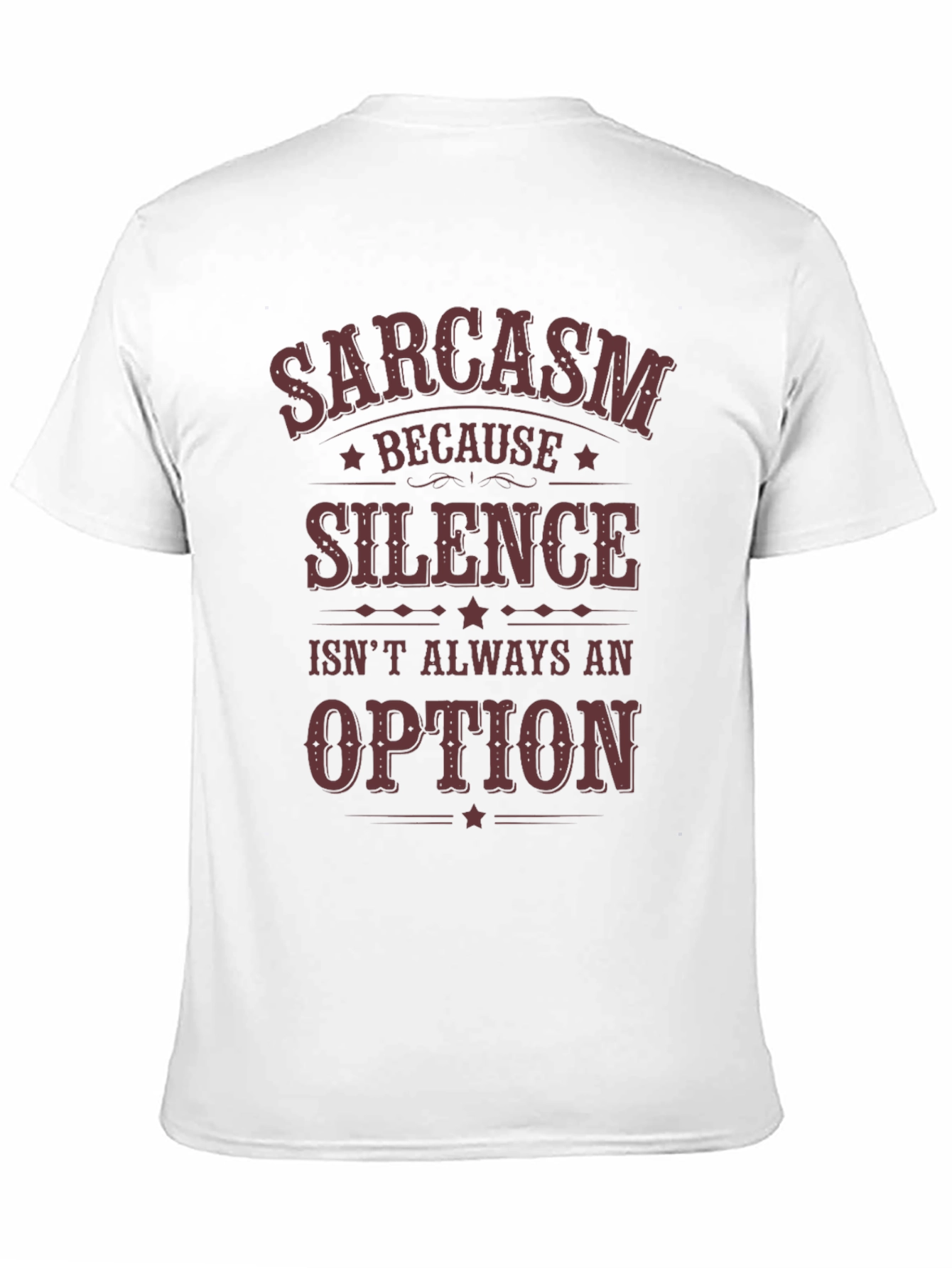 Sarcasm Because Silence Isnt Always an Option T-Shirt
