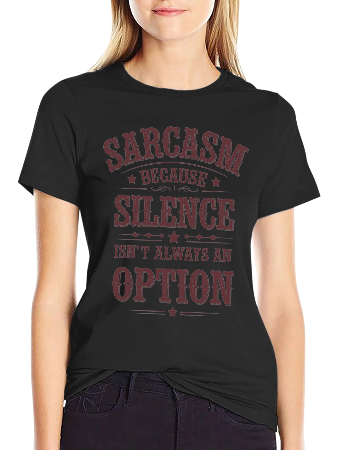 Sarcasm Because Silence Isnt Always an Option T-Shirt