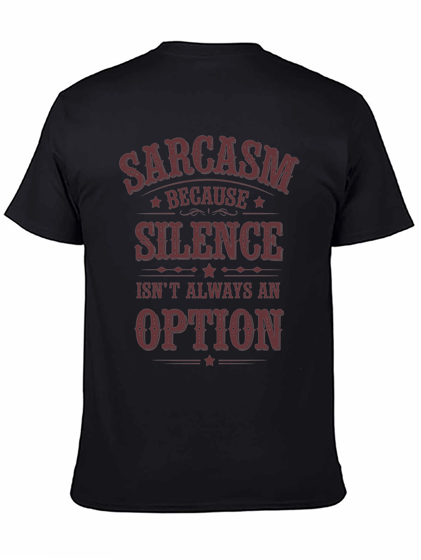 Sarcasm Because Silence Isnt Always an Option T-Shirt