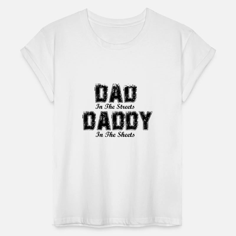 Dad In The Streets Daddy In The Sheets Fathers Day