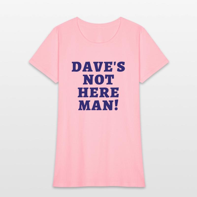 Dave's Not Here Man (in dark navy letters)