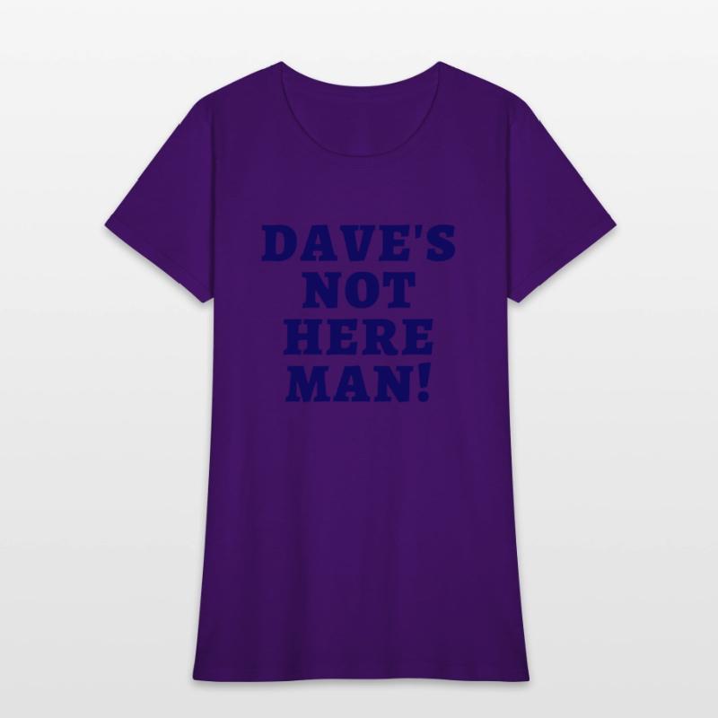 Dave's Not Here Man (in dark navy letters)