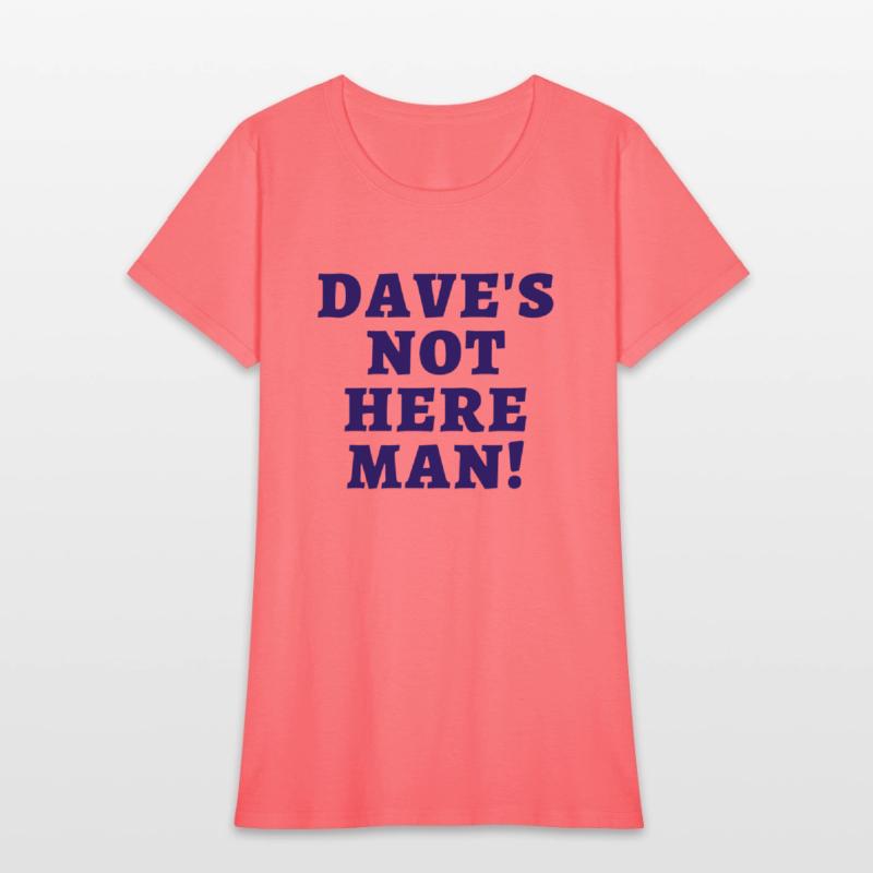 Dave's Not Here Man (in dark navy letters)