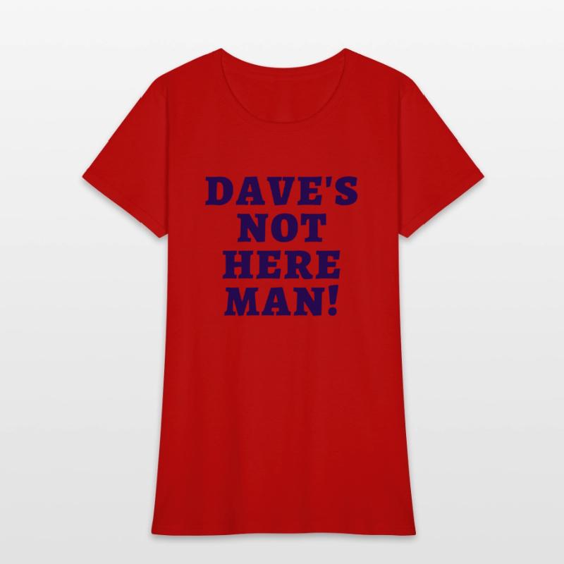 Dave's Not Here Man (in dark navy letters)