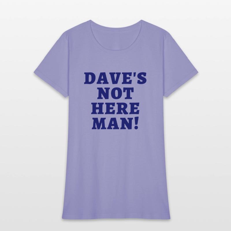Dave's Not Here Man (in dark navy letters)