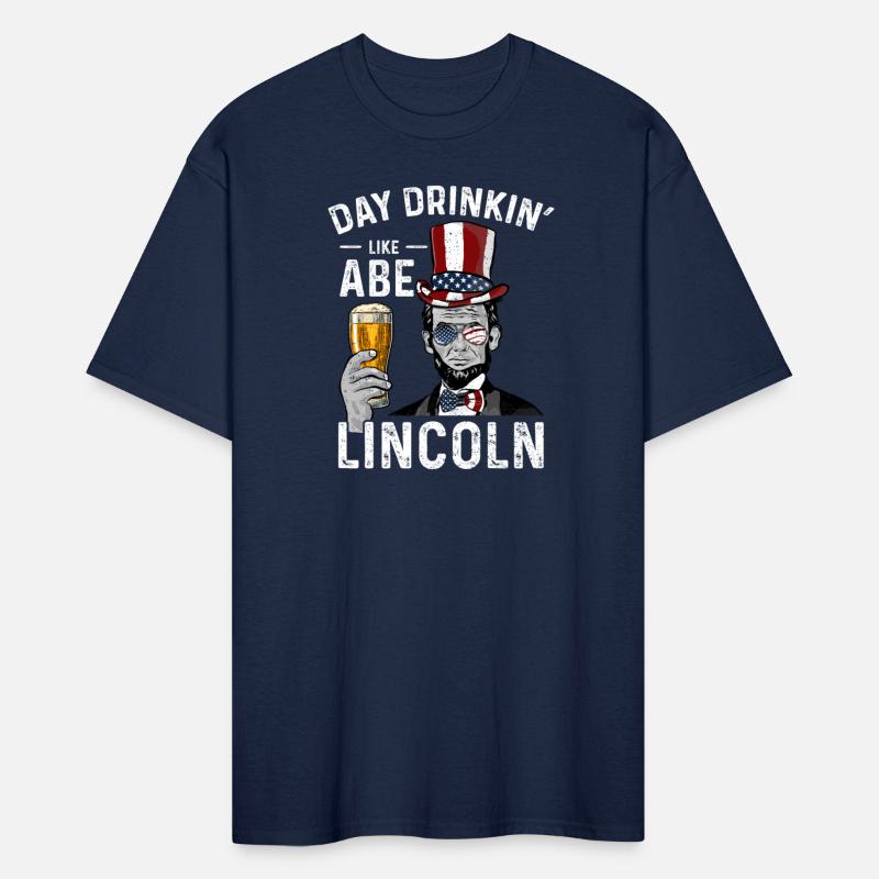 Day Drinkin' Like Abe Lincoln - Abraham Lincoln