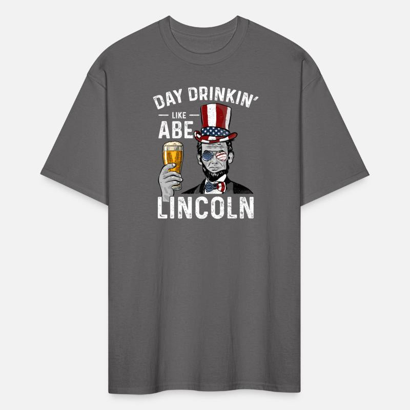 Day Drinkin' Like Abe Lincoln - Abraham Lincoln