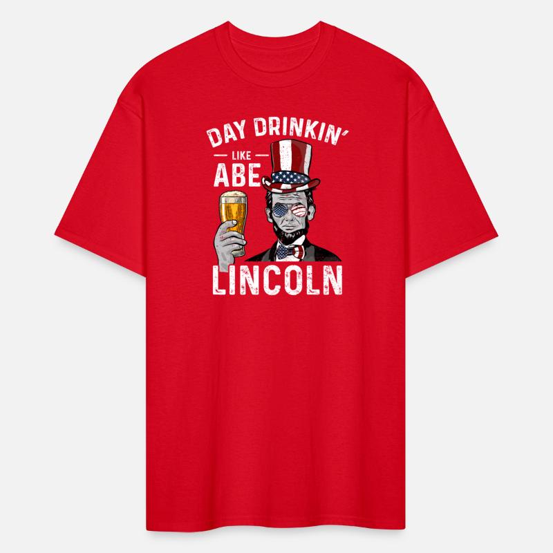Day Drinkin' Like Abe Lincoln - Abraham Lincoln