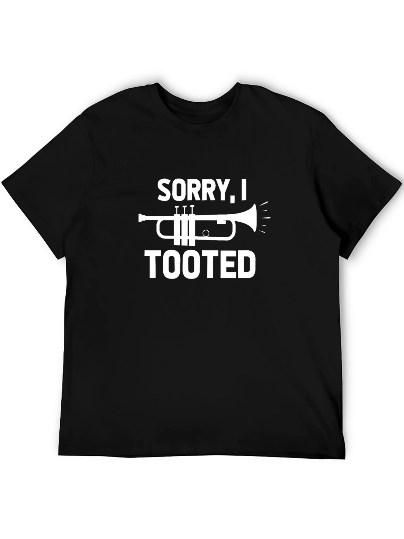 Sorry I Tooted Trumpet Humor T-Shirt