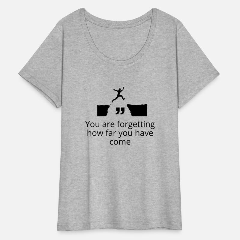 DESIGNyou are forgetting how far you have come