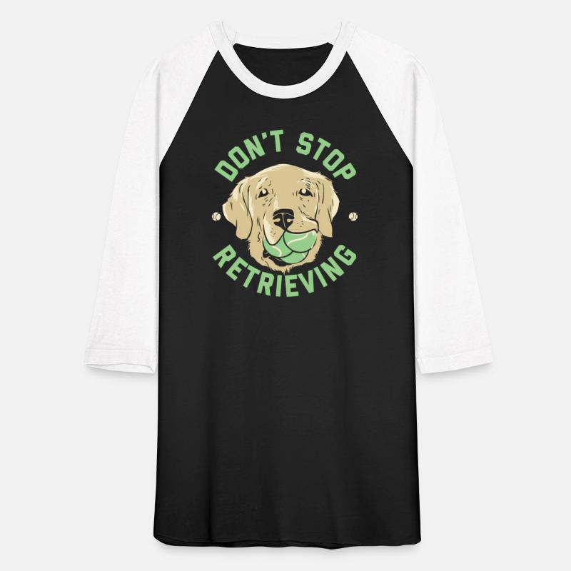 Don'T Stop Retrieving Golden Retriever