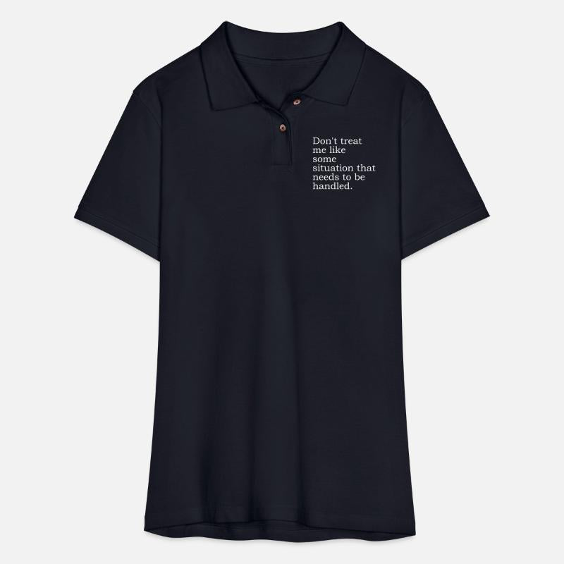 Don't Treat Me Like Some Situation That Needs