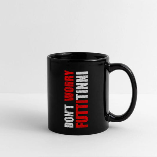 Don'T Worry Futtitinni Sicilian Word Sicily Sicili