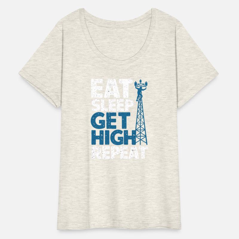 Eat Sleep Get High Repeat Tower Climber Technician