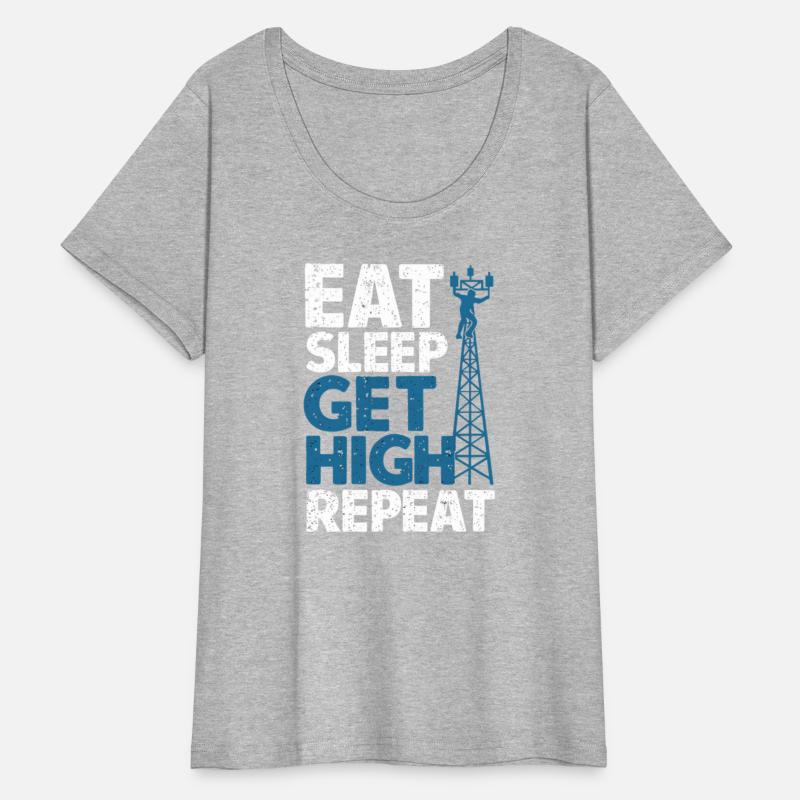 Eat Sleep Get High Repeat Tower Climber Technician