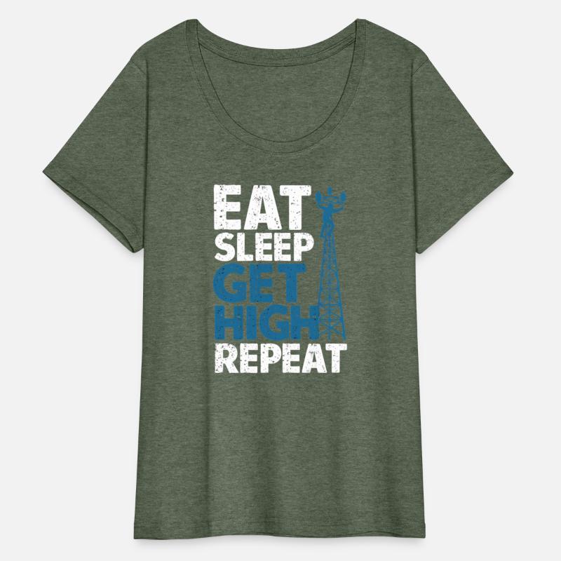 Eat Sleep Get High Repeat Tower Climber Technician