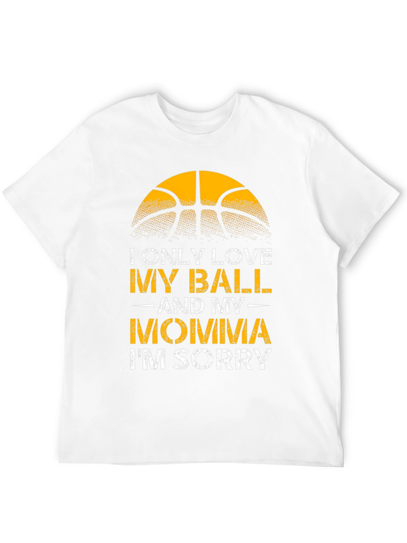 I Only Love My Ball and My Momma T-Shirt