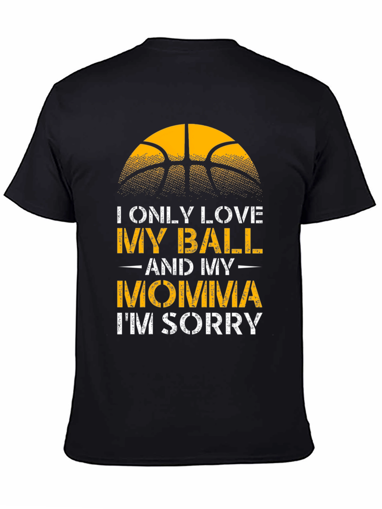 I Only Love My Ball and My Momma T-Shirt