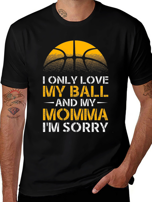 I Only Love My Ball and My Momma T-Shirt