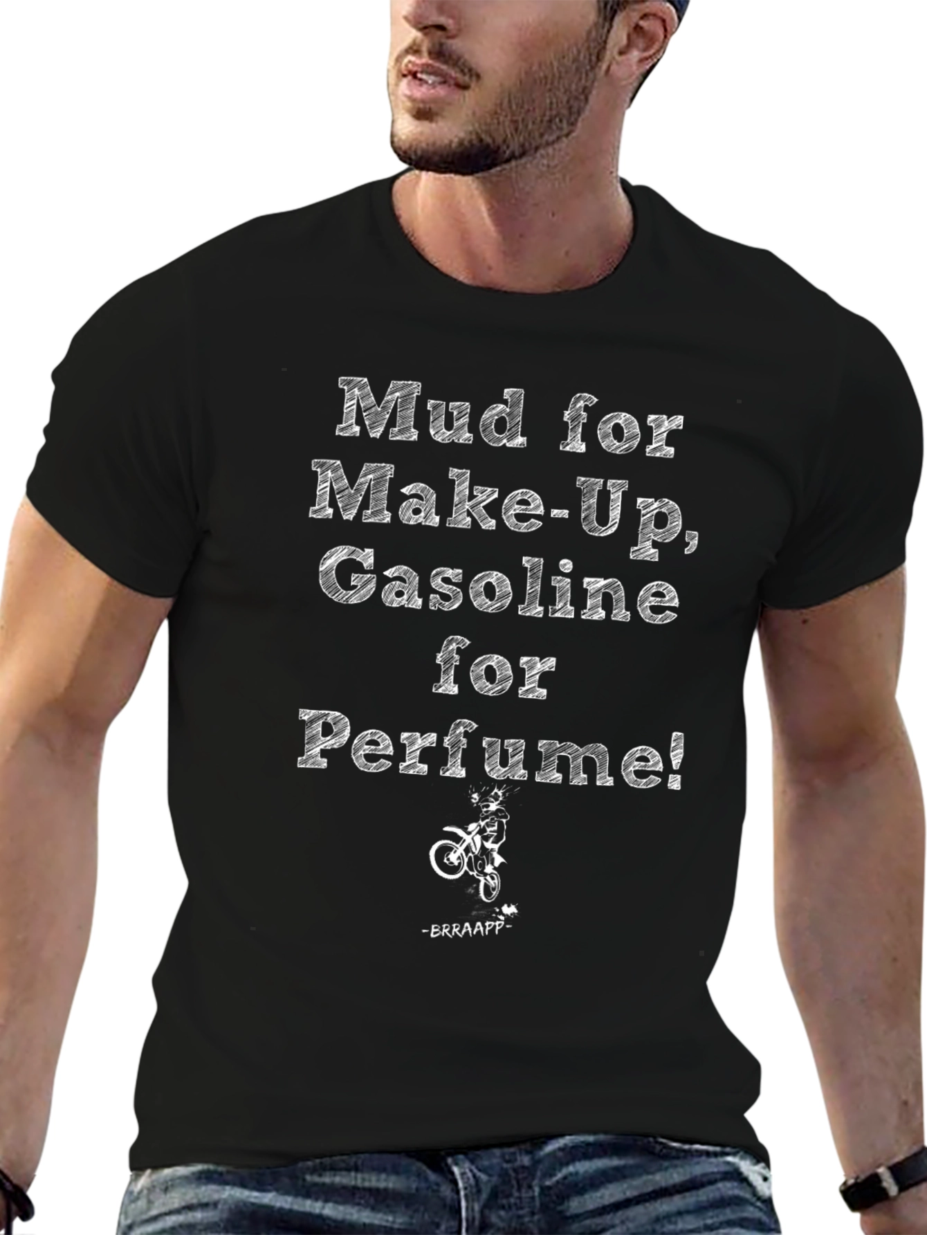 Mud for Makeup Gasoline for Perfume T-Shirt