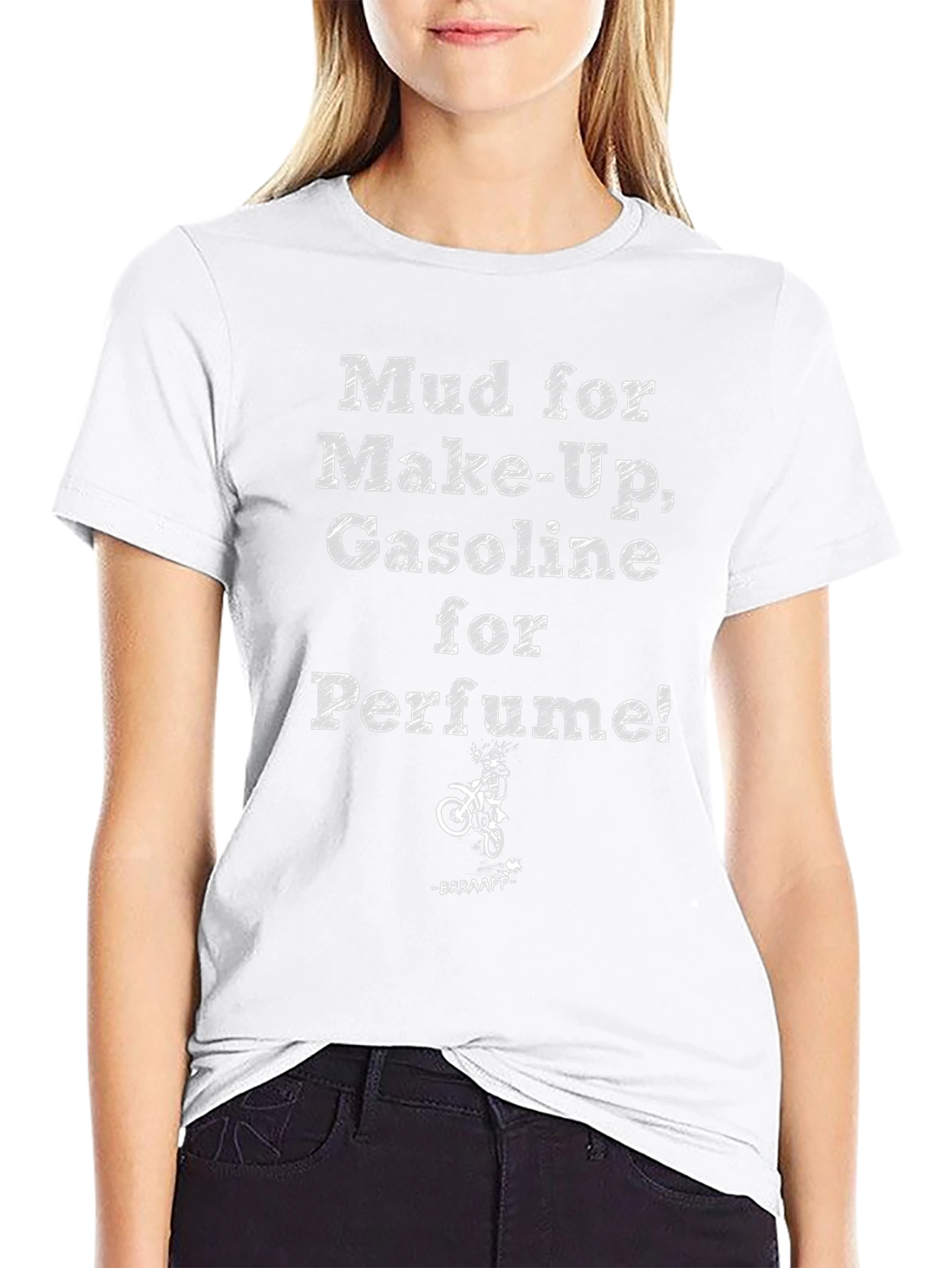 Mud for Makeup Gasoline for Perfume T-Shirt