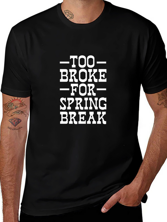 Too Broke for Spring Break Graphic T-Shirt