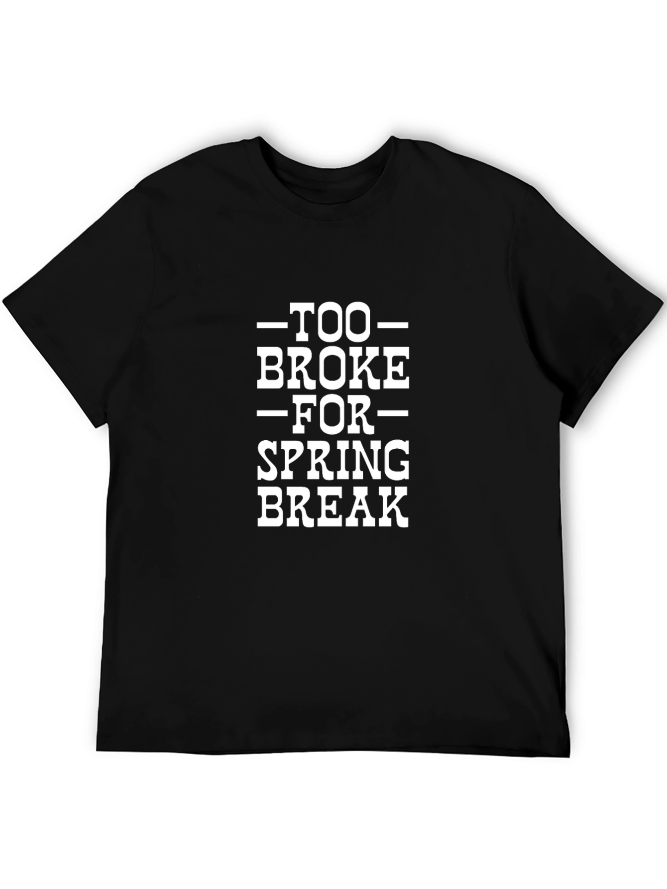 Too Broke for Spring Break Graphic T-Shirt