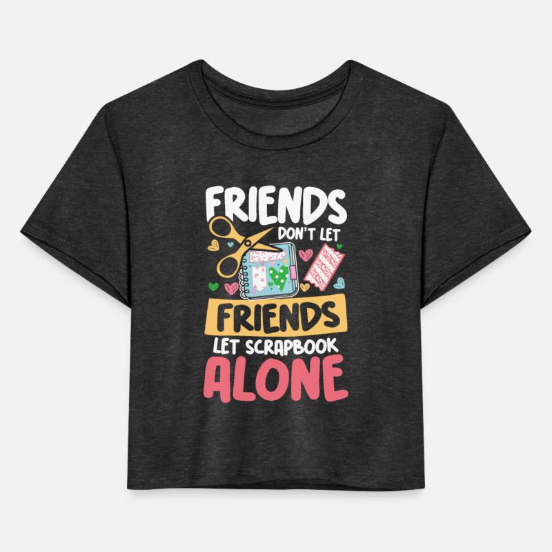 Friends Don't Let Friends Let Scrapbook Alone