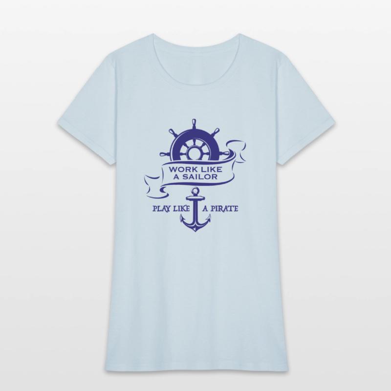 Funny Work like a sailor play like a pirate