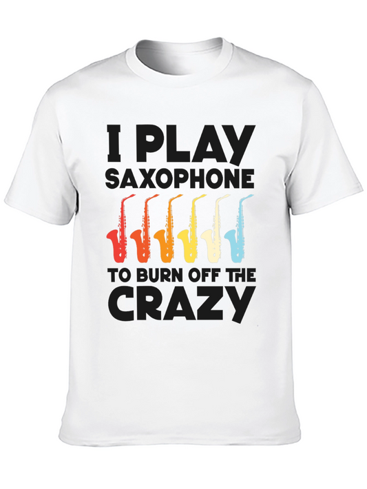I Play Saxophone to Burn Off The Crazy T-Shirt