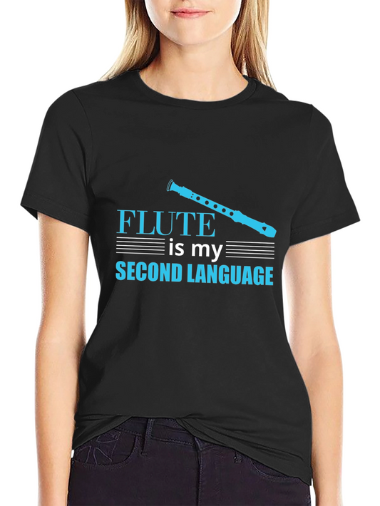 Flute is My Second Language T-Shirt