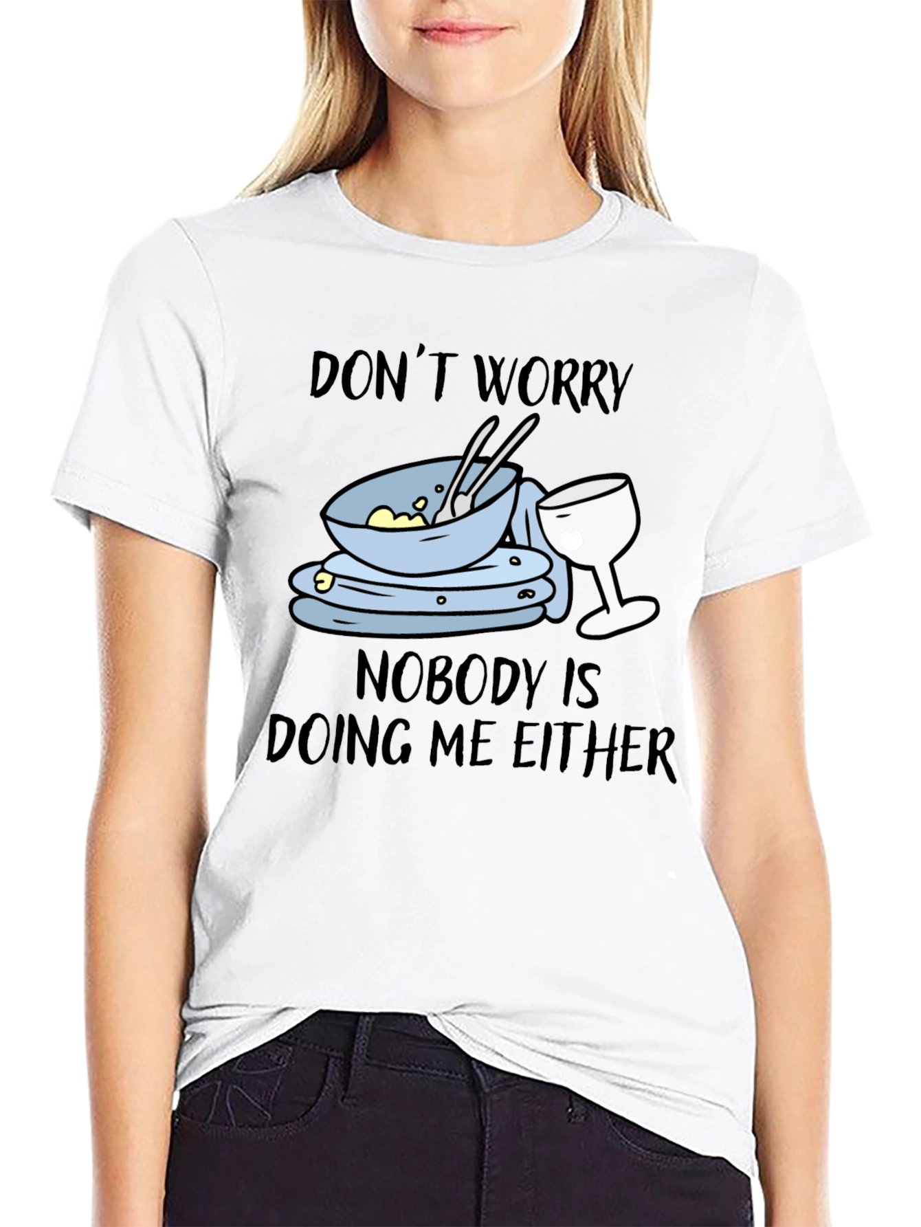 Dont Worry Dirty Dishes Graphic T-Shirt